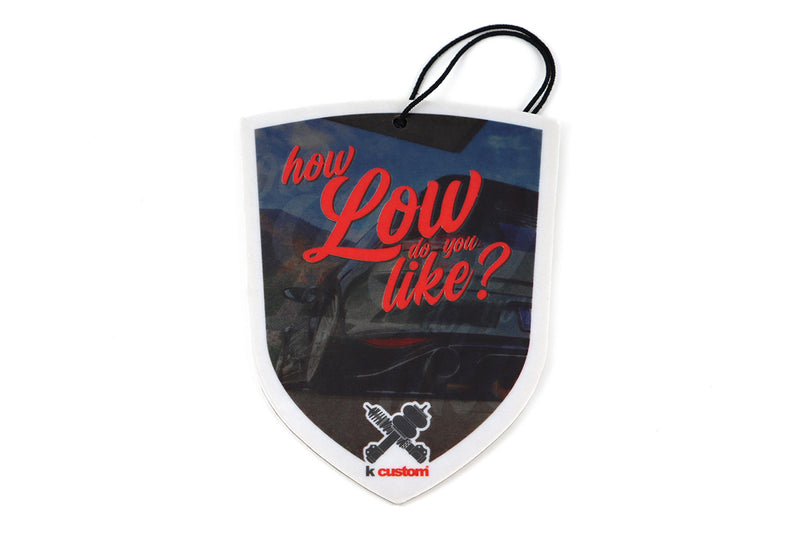 K AIR FRESHENER HOW LOW DO YOU LIKE?